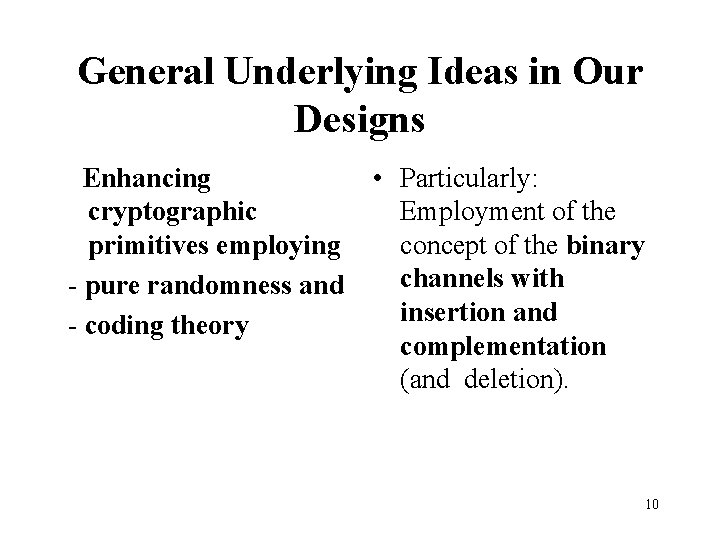 General Underlying Ideas in Our Designs Enhancing cryptographic primitives employing - pure randomness and