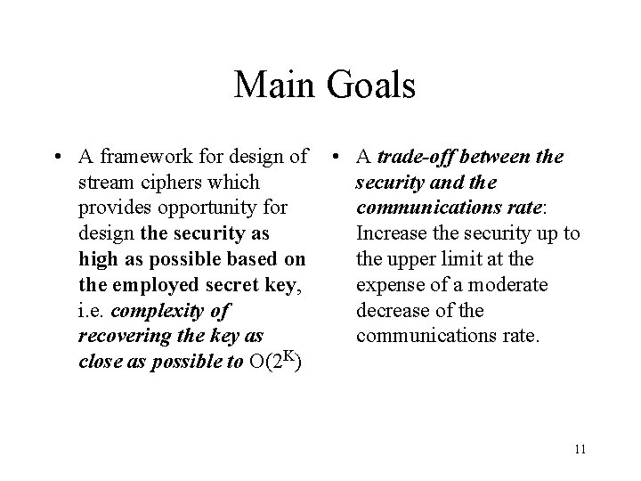Main Goals • A framework for design of stream ciphers which provides opportunity for
