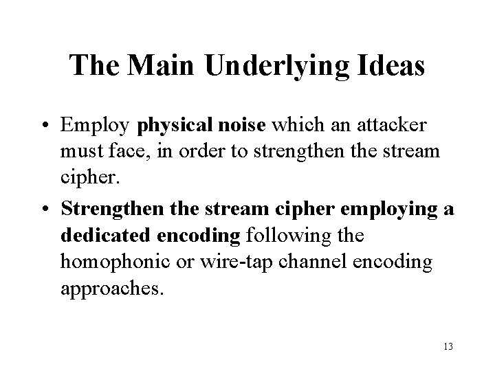 The Main Underlying Ideas • Employ physical noise which an attacker must face, in