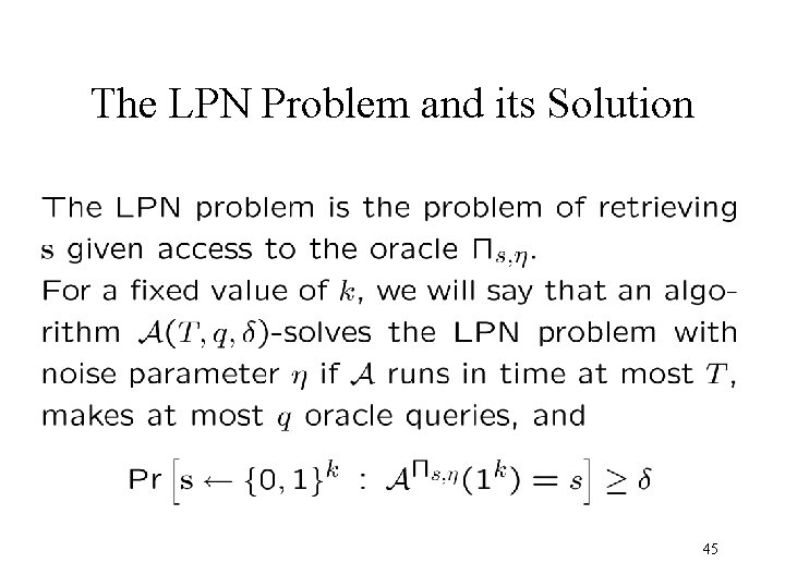 The LPN Problem and its Solution 45 