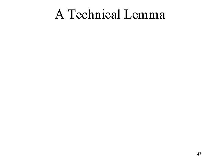 A Technical Lemma 47 