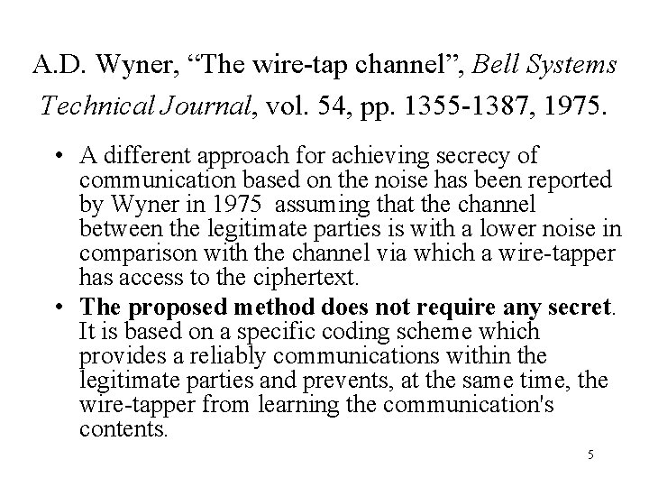 A. D. Wyner, “The wire-tap channel”, Bell Systems Technical Journal, vol. 54, pp. 1355