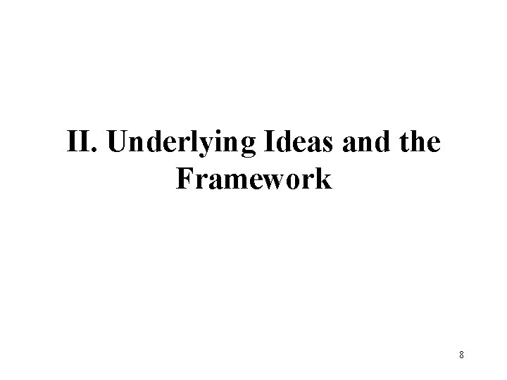 II. Underlying Ideas and the Framework 8 