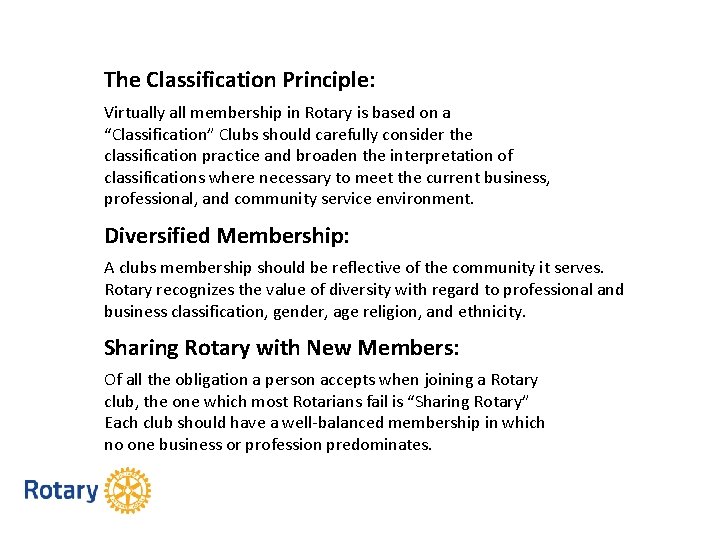 The Classification Principle: Virtually all membership in Rotary is based on a “Classification” Clubs