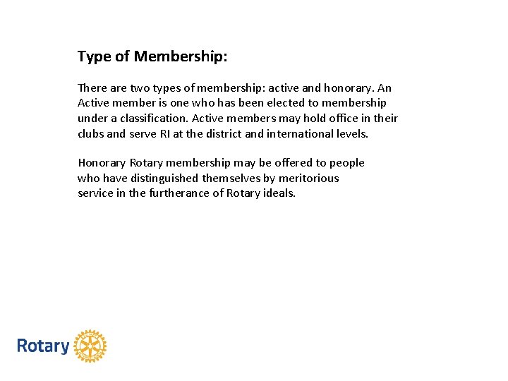 Type of Membership: There are two types of membership: active and honorary. An Active