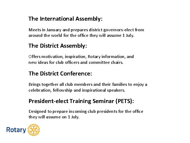 The International Assembly: Meets in January and prepares district governors-elect from around the world