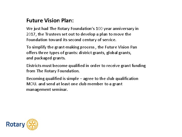 Future Vision Plan: We just had The Rotary Foundation’s 100 year anniversary in 2017,