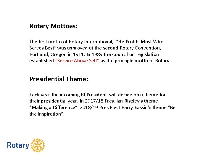 Rotary Mottoes: The first motto of Rotary International, “He Profits Most Who Serves Best”