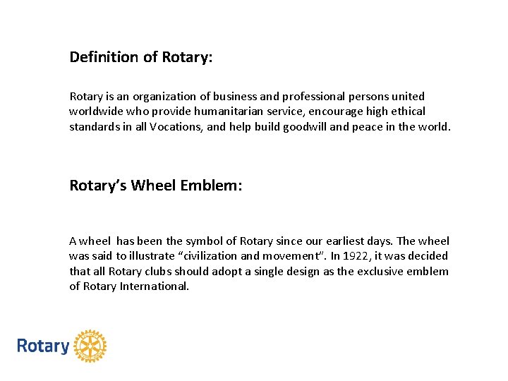 Definition of Rotary: Rotary is an organization of business and professional persons united worldwide