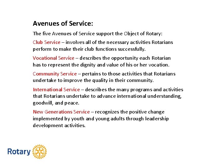 Avenues of Service: The five Avenues of Service support the Object of Rotary: Club