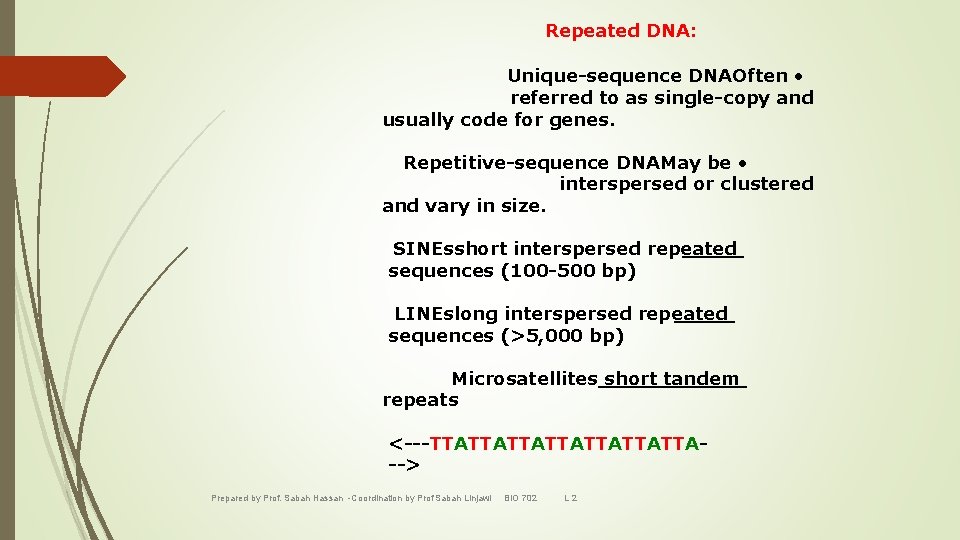 Repeated DNA: Unique-sequence DNAOften • referred to as single-copy and usually code for genes.