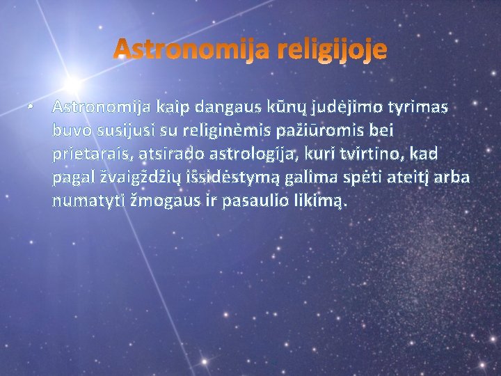  • Astronomija kaip dangaus kūnų judėjimo tyrimas buvo susijusi su religinėmis pažiūromis bei