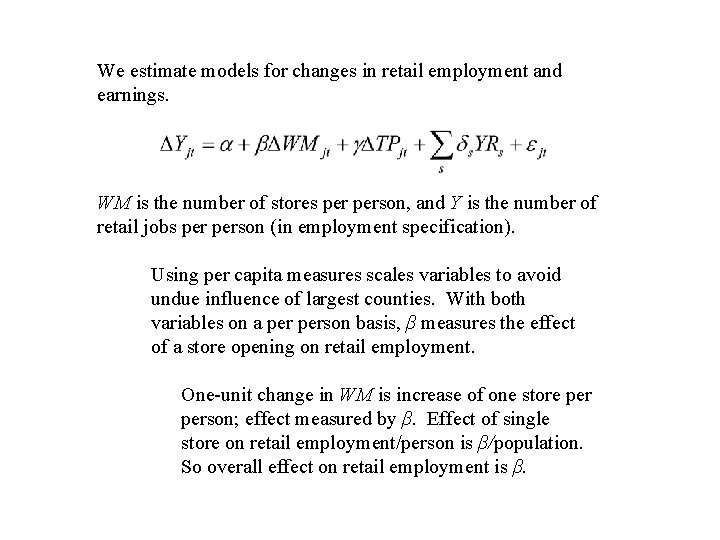 We estimate models for changes in retail employment and earnings. WM is the number