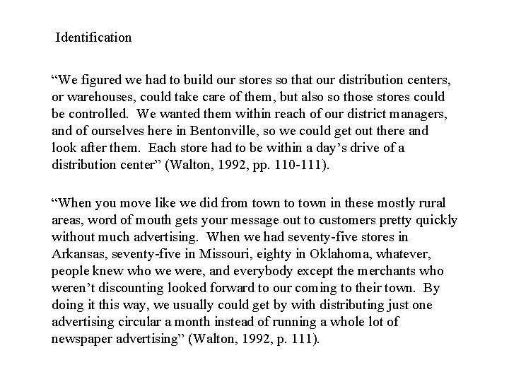 Identification “We figured we had to build our stores so that our distribution centers,