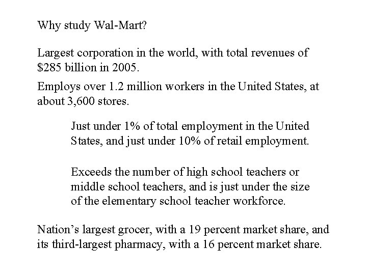 Why study Wal-Mart? Largest corporation in the world, with total revenues of $285 billion