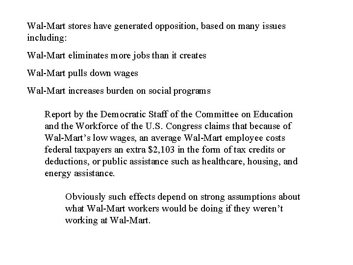 Wal-Mart stores have generated opposition, based on many issues including: Wal-Mart eliminates more jobs