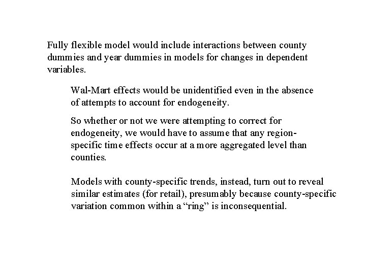 Fully flexible model would include interactions between county dummies and year dummies in models