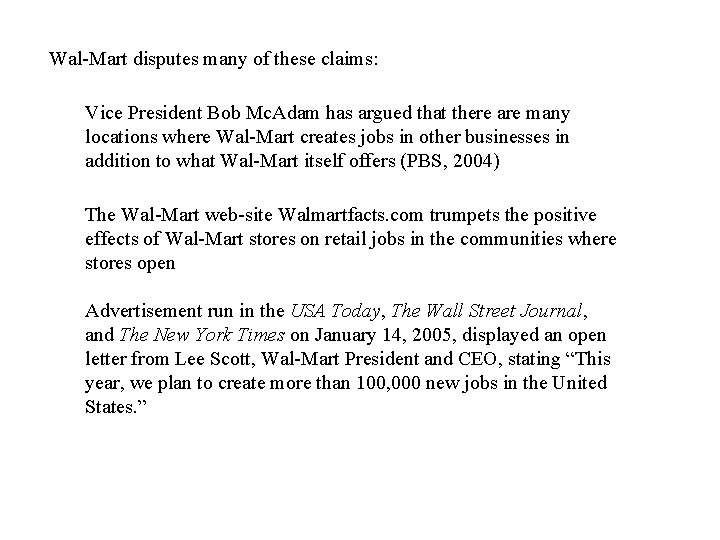 Wal-Mart disputes many of these claims: Vice President Bob Mc. Adam has argued that