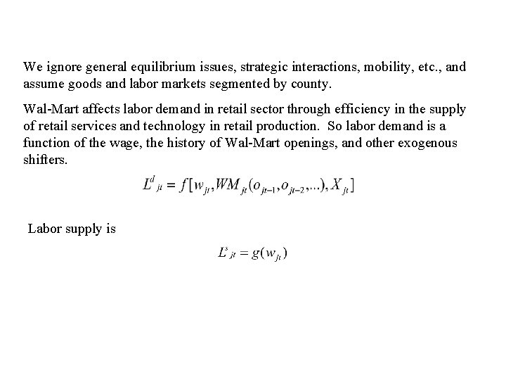 We ignore general equilibrium issues, strategic interactions, mobility, etc. , and assume goods and