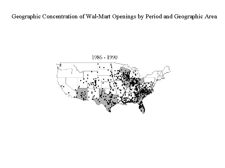 Geographic Concentration of Wal-Mart Openings by Period and Geographic Area 