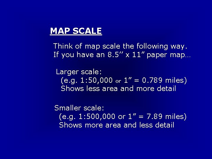 MAP SCALE Think of map scale the following way. If you have an 8.