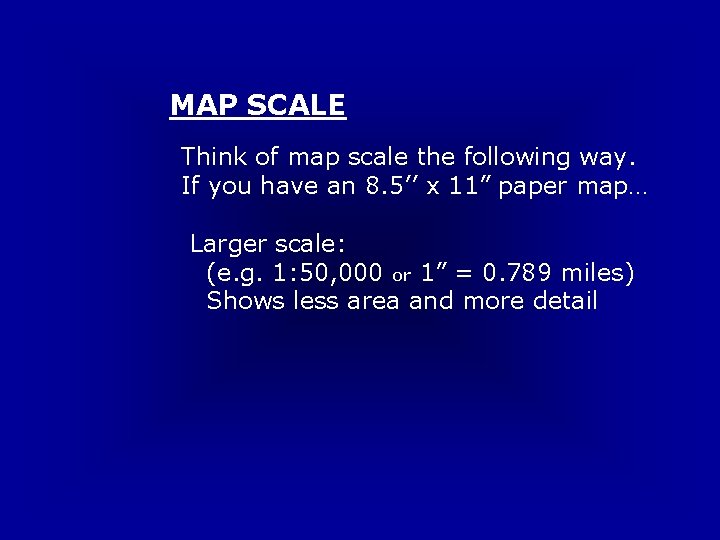 MAP SCALE Think of map scale the following way. If you have an 8.
