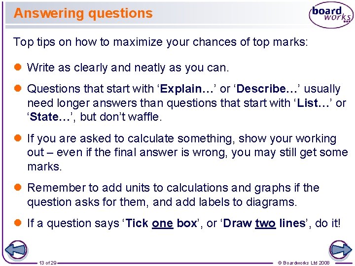 Answering questions Top tips on how to maximize your chances of top marks: l