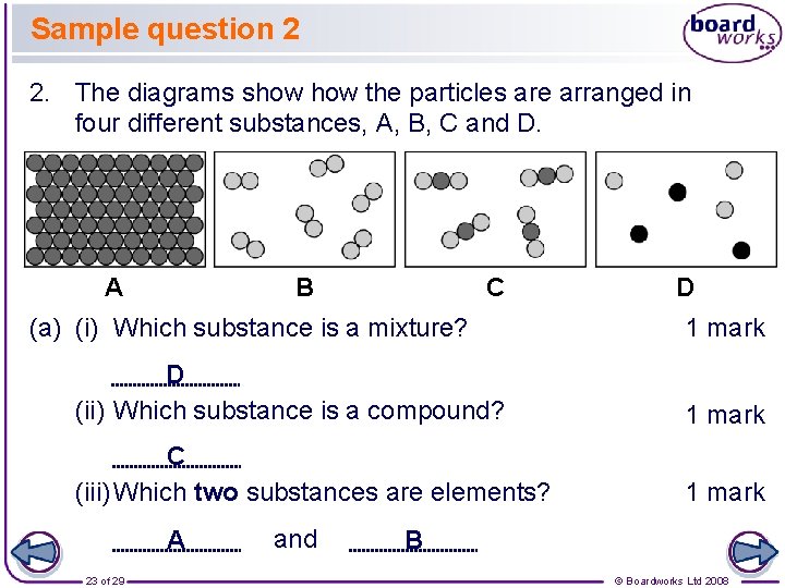 Sample question 2 2. The diagrams show the particles are arranged in four different