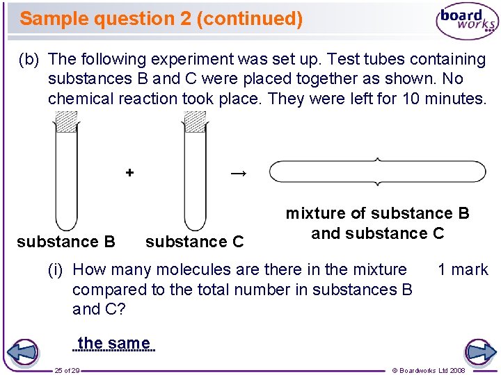 Sample question 2 (continued) (b) The following experiment was set up. Test tubes containing