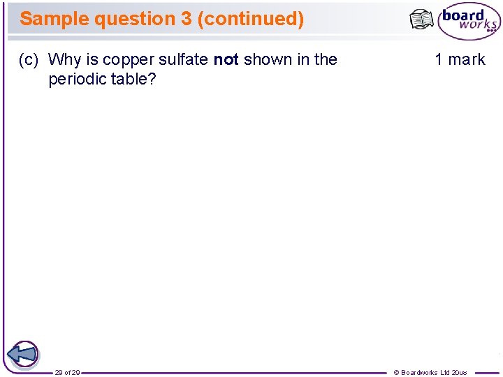 Sample question 3 (continued) (c) Why is copper sulfate not shown in the periodic