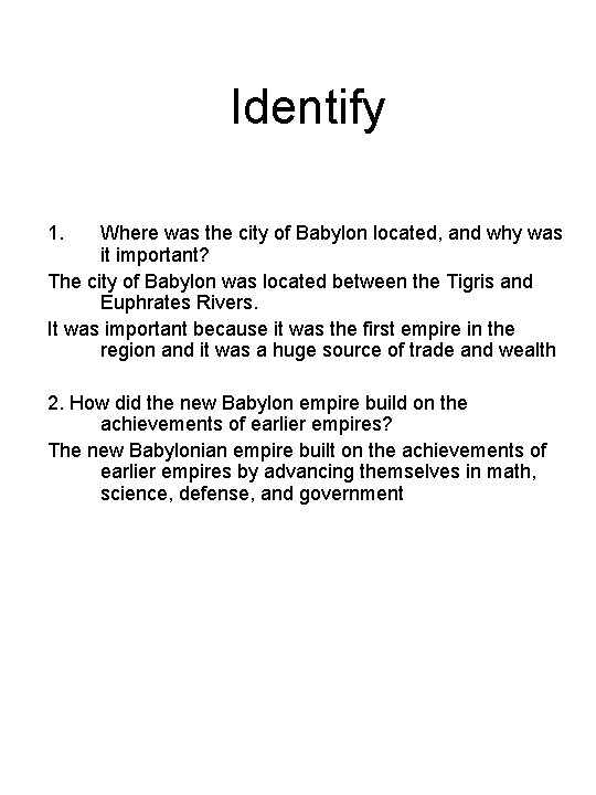 Identify 1. Where was the city of Babylon located, and why was it important?