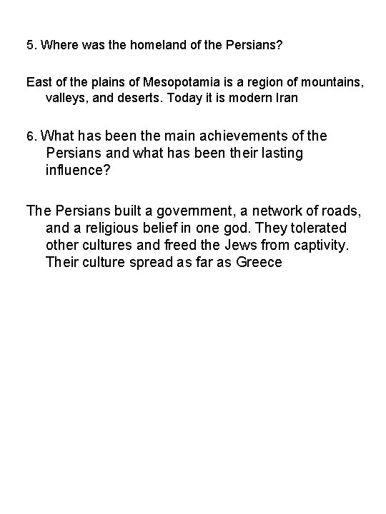 5. Where was the homeland of the Persians? East of the plains of Mesopotamia