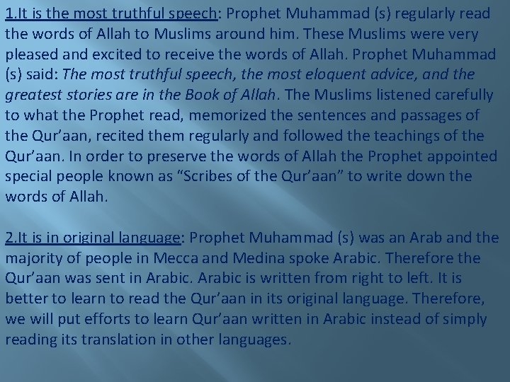 1. It is the most truthful speech: Prophet Muhammad (s) regularly read the words