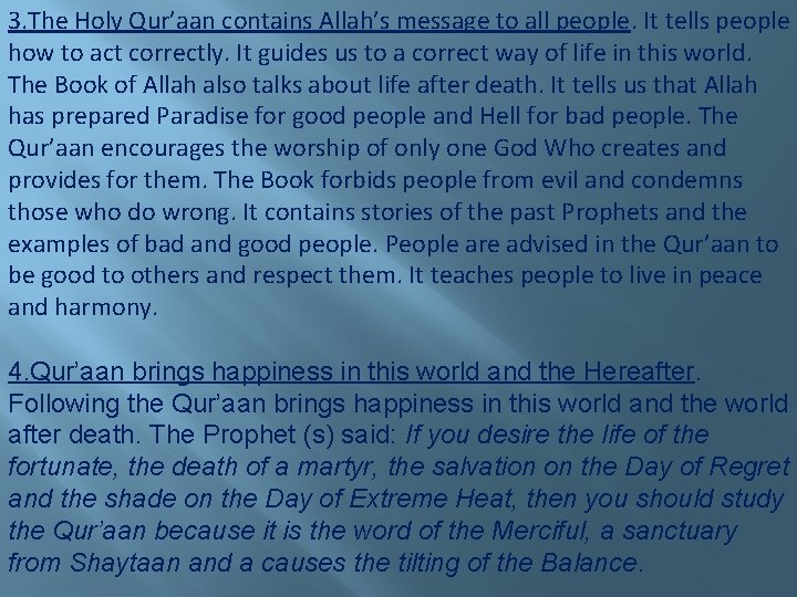 3. The Holy Qur’aan contains Allah’s message to all people. It tells people how
