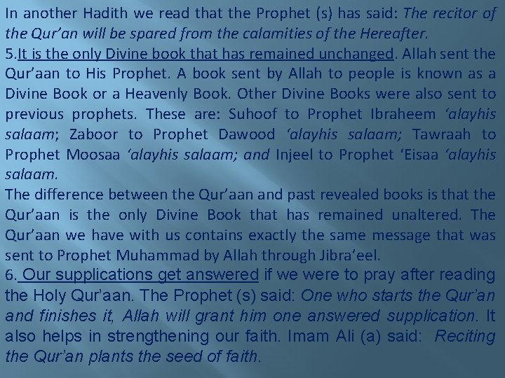 In another Hadith we read that the Prophet (s) has said: The recitor of