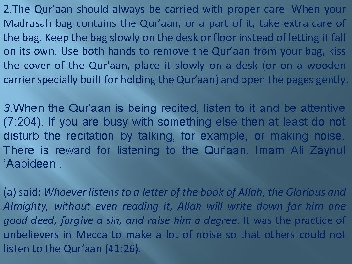 2. The Qur’aan should always be carried with proper care. When your Madrasah bag