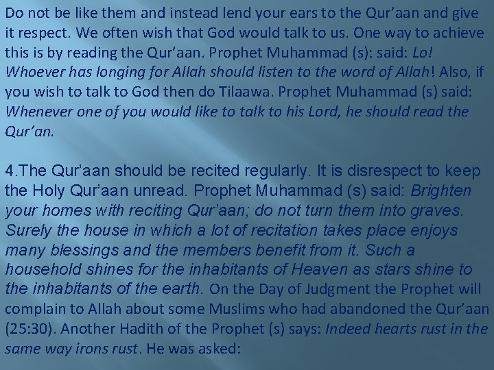 Do not be like them and instead lend your ears to the Qur’aan and