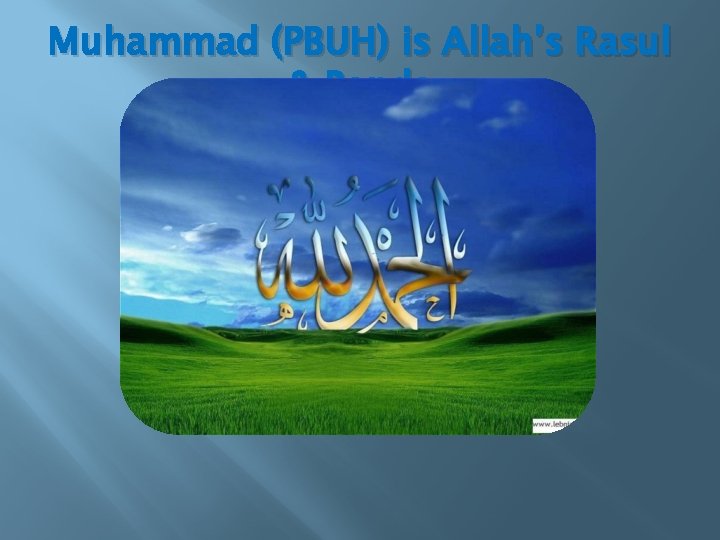 Muhammad (PBUH) is Allah’s Rasul & Banda 