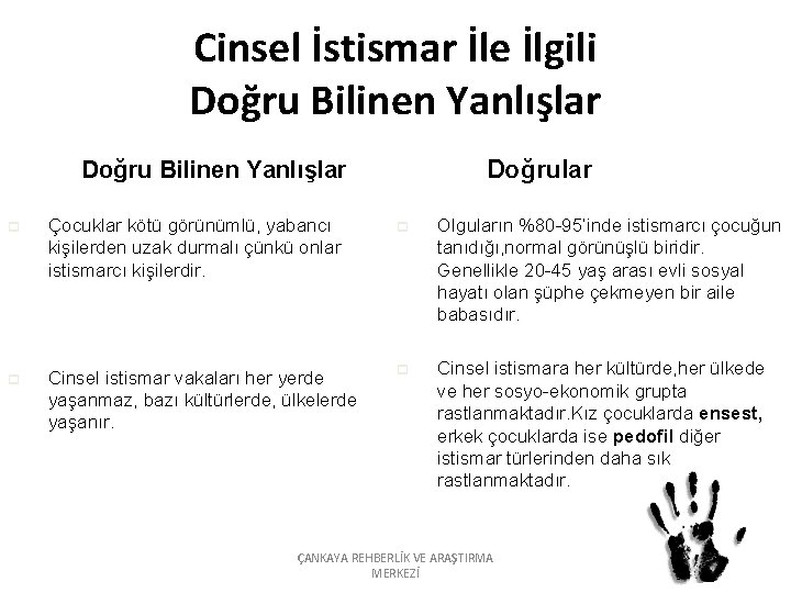 Cinsel İstismar İle İlgili Doğru Bilinen Yanlışlar Doğrular p Çocuklar kötü görünümlü, yabancı kişilerden