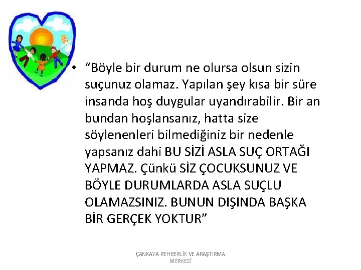  • “Böyle bir durum ne olursa olsun sizin suçunuz olamaz. Yapılan şey kısa