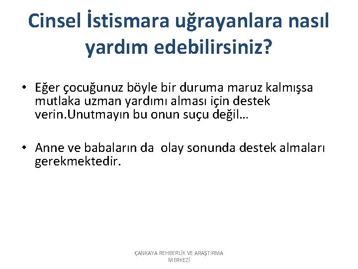 Cinsel İstismara uğrayanlara nasıl yardım edebilirsiniz? • Eğer çocuğunuz böyle bir duruma maruz kalmışsa