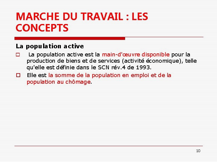 MARCHE DU TRAVAIL : LES CONCEPTS La population active o o La population active