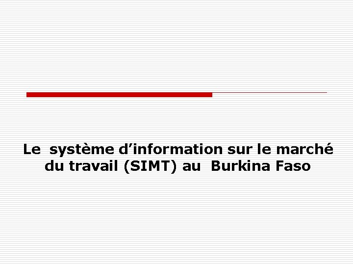 Le système d’information sur le marché du travail (SIMT) au Burkina Faso 