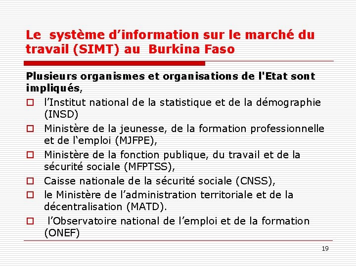 Le système d’information sur le marché du travail (SIMT) au Burkina Faso Plusieurs organismes