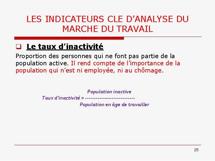 LES INDICATEURS CLE D’ANALYSE DU MARCHE DU TRAVAIL q Le taux d’inactivité Proportion des