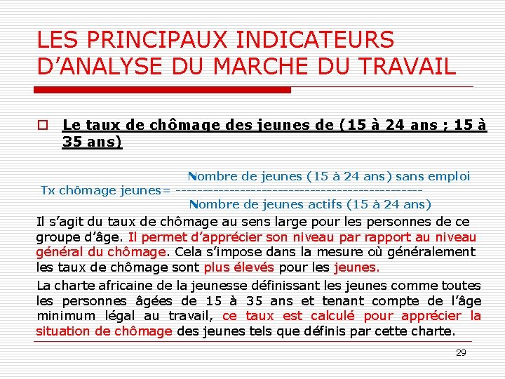 LES PRINCIPAUX INDICATEURS D’ANALYSE DU MARCHE DU TRAVAIL o Le taux de chômage des