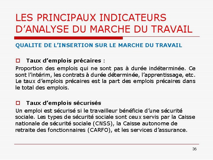 LES PRINCIPAUX INDICATEURS D’ANALYSE DU MARCHE DU TRAVAIL QUALITE DE L’INSERTION SUR LE MARCHE