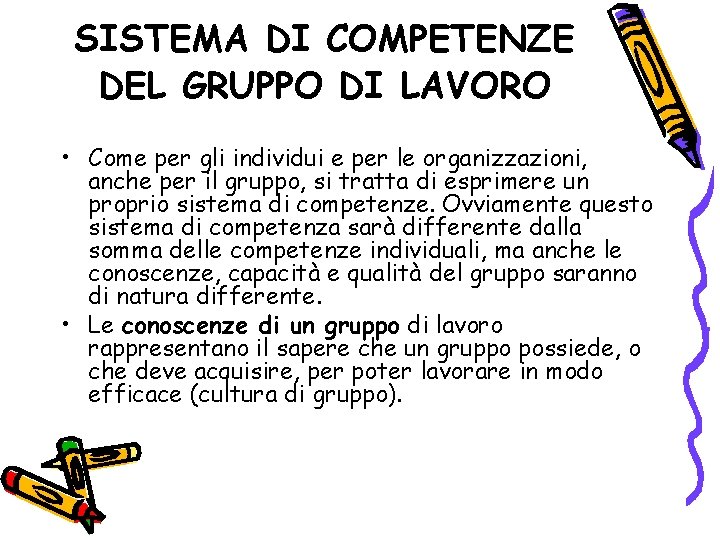 SISTEMA DI COMPETENZE DEL GRUPPO DI LAVORO • Come per gli individui e per