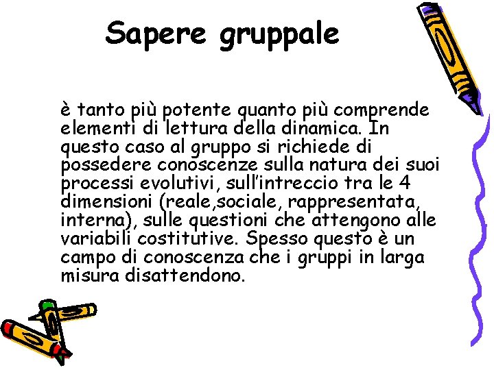 Sapere gruppale è tanto più potente quanto più comprende elementi di lettura della dinamica.