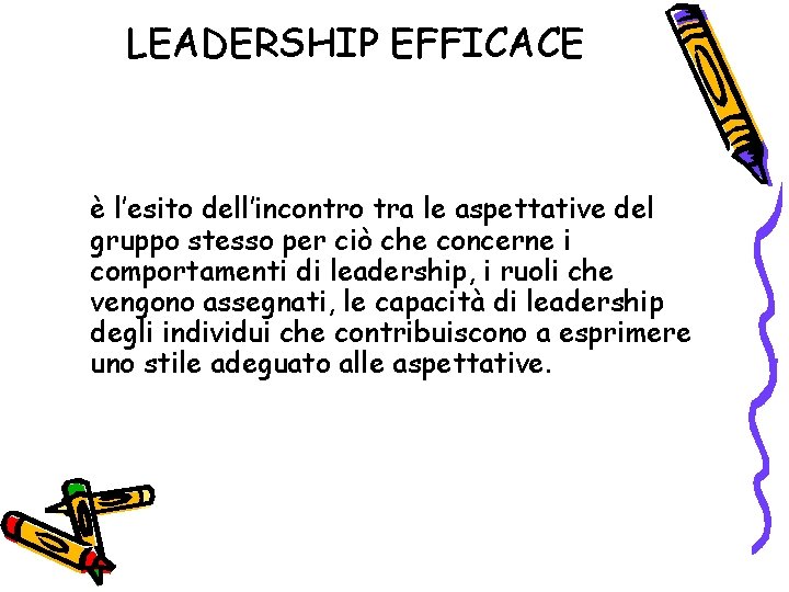 LEADERSHIP EFFICACE è l’esito dell’incontro tra le aspettative del gruppo stesso per ciò che